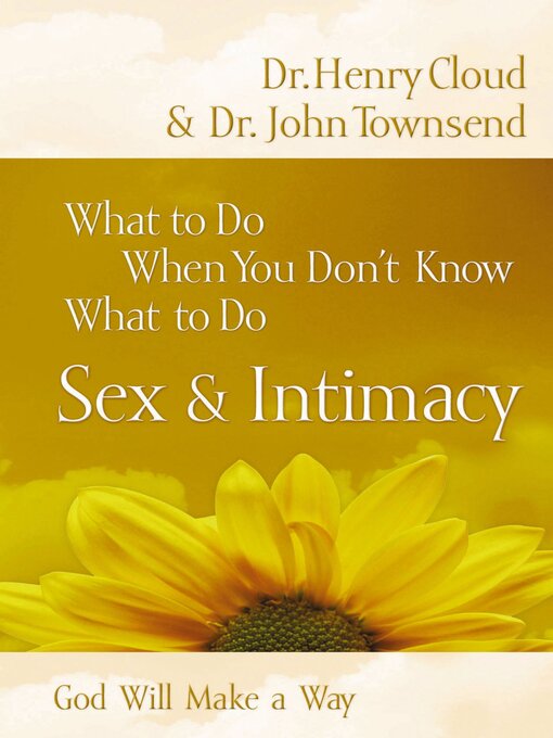 Title details for What to Do When You Don't Know What to Do, Sex and Intimacy by Henry Cloud - Wait list